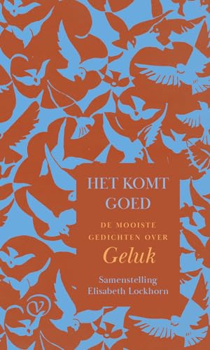 Het komt goed: de mooiste gedichten over geluk von Uitgeverij Van Oorschot