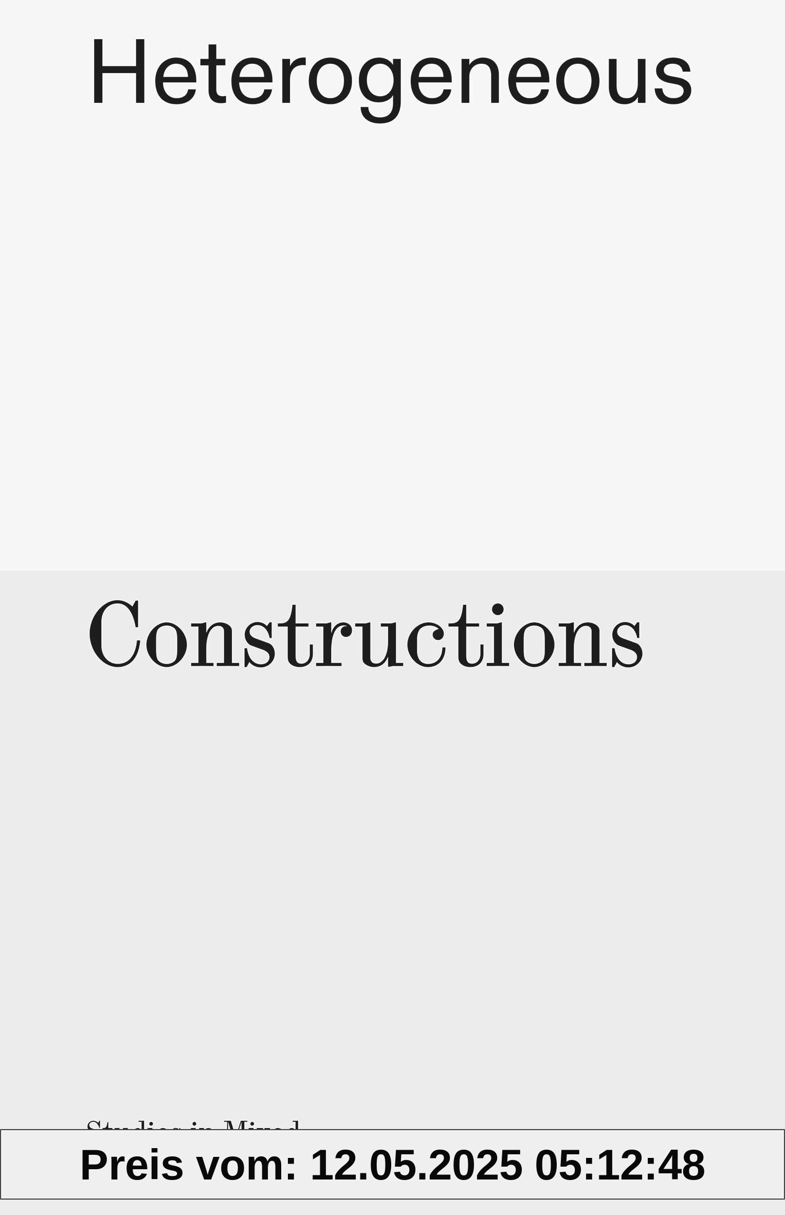 Heterogeneous Constructions: Studies in Mixed Material Architecture