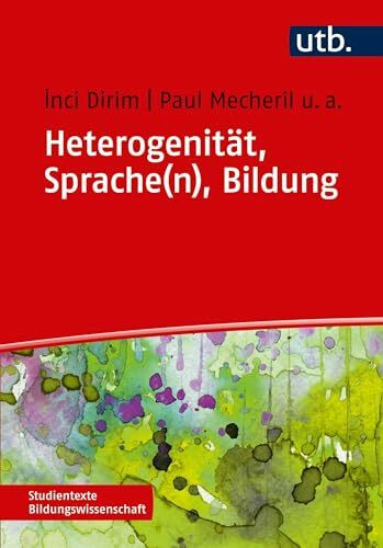 Heterogenität, Sprache(n), Bildung: Die Schule der Migrationsgesellschaft (Studientexte Bildun...