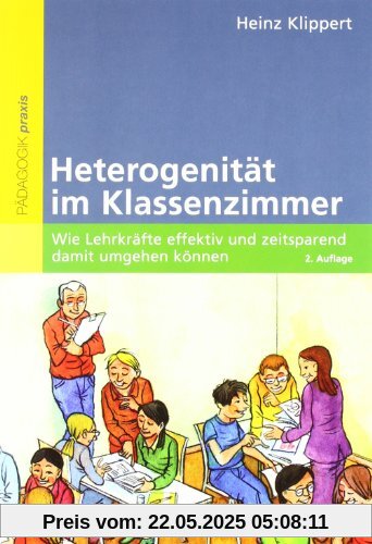 Heterogenität im Klassenzimmer: Wie Lehrkräfte effektiv und zeitsparend damit umgehen können (Beltz Praxis)