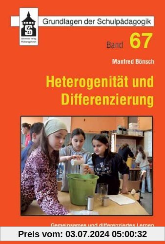 Heterogenität und Differenzierung: Gemeinsames und differenziertes Lernen in heterogenen Lerngruppen