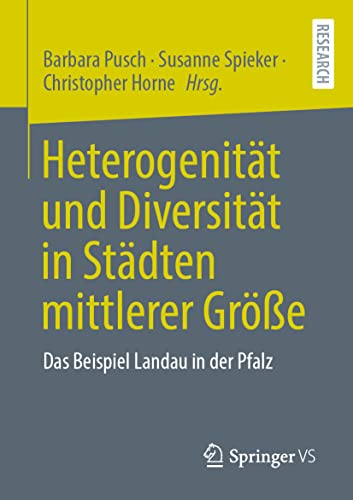 Heterogenität und Diversität in Städten mittlerer Größe: Das Beispiel Landau in der Pfalz von Springer VS