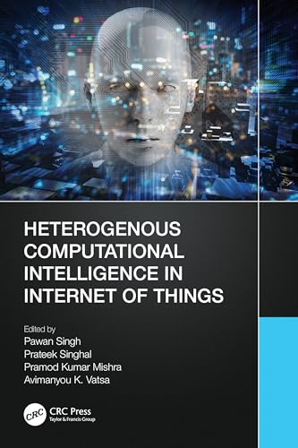 Heterogenous Computational Intelligence in Internet of Things Heterogenous Computational Intelligence in Internet of Things von CRC Press