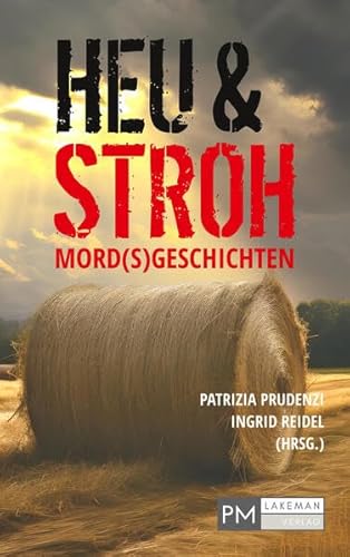 Heu und Stroh: Mord(s)geschichten