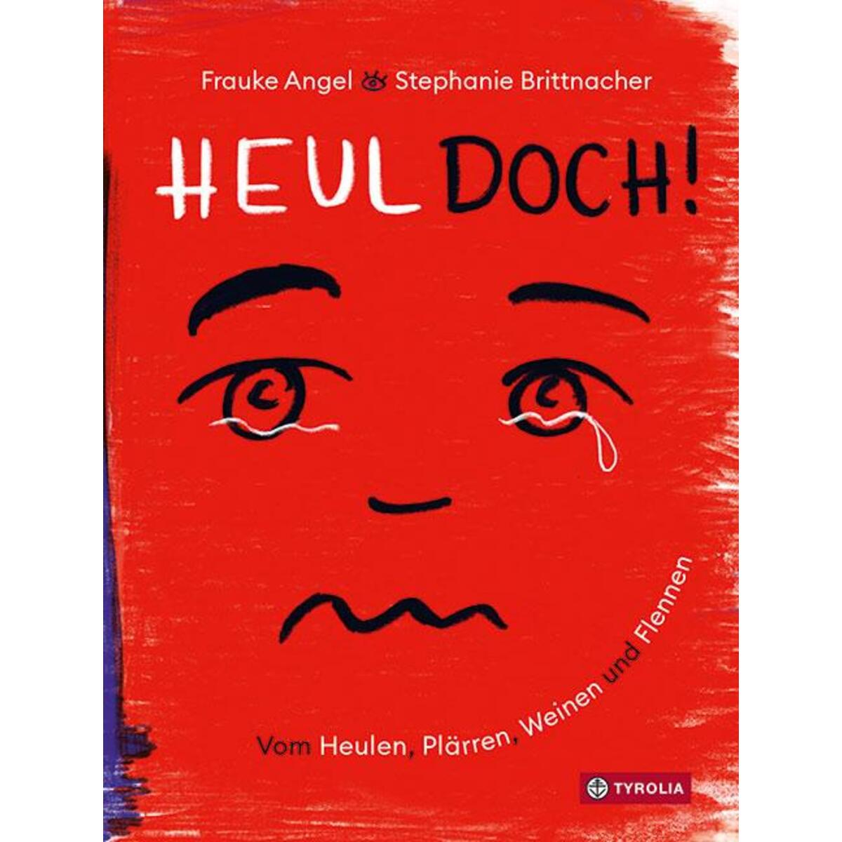 Heul doch von Tyrolia Verlagsanstalt Gm