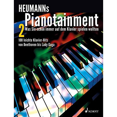 Heumanns Pianotainment: Zugabe! - Was Sie schon immer auf dem Klavier spielen wollten - 100 leichte Klavier-Hits von Beethoven bis Lady Gaga. Klavier. Songbook.
