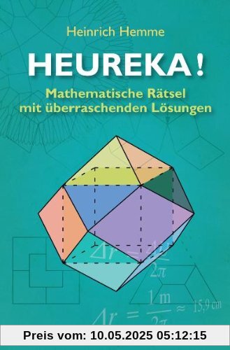 Heureka! Mathematische Rätsel mit überraschenden Lösungen