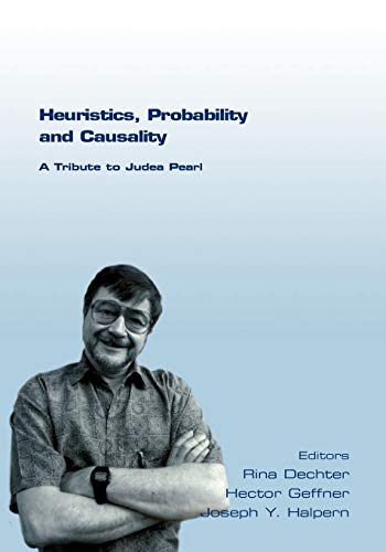 Heuristics, Probability and Causality. a Tribute to Judea Pearl (Tributes) von College Publications