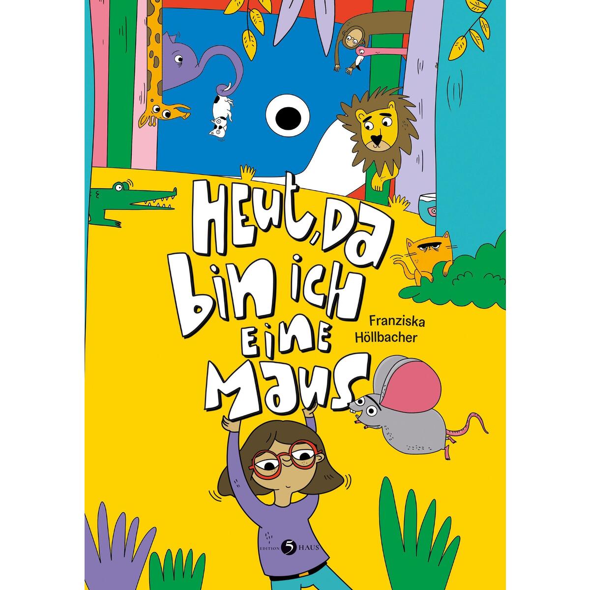 Heut, da bin ich eine Maus von Edition 5Haus