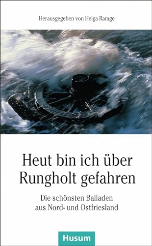 Heut bin ich über Rungholt gefahren: Die schönsten Balladen aus Nord- und Ostfriesland (Husum-Taschenbuch)