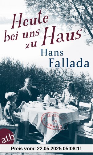 Heute bei uns zu Haus: Ein anderes Buch. Erfahrenes und Erfundenes (Fallada)