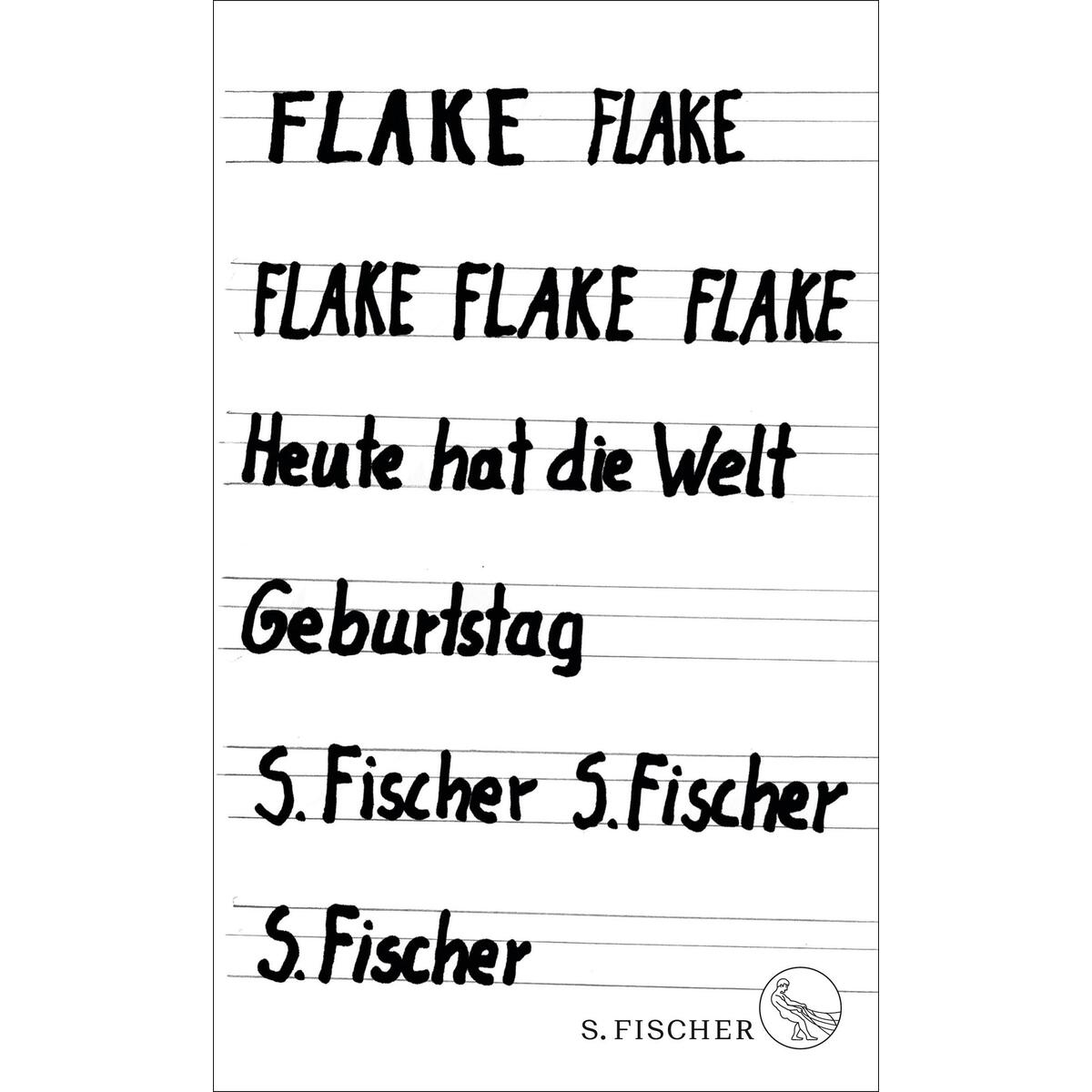 Heute hat die Welt Geburtstag Heute hat die Welt Geburtstag von FISCHER, S.