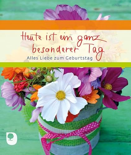 Heute ist ein ganz besonderer Tag: Alles Liebe zum Geburtstag (Eschbacher Geschenkheft)