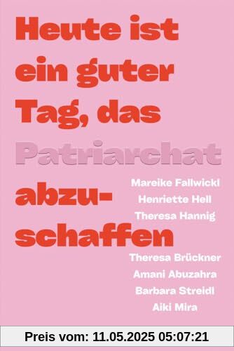 Heute ist ein guter Tag, das Patriarchat abzuschaffen.