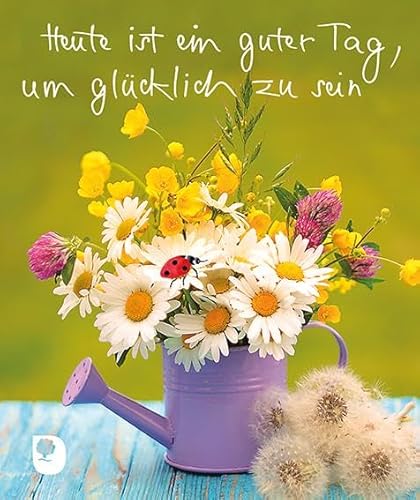 Heute ist ein guter Tag, um glücklich zu sein (Eschbacher Mini) von Verlag am Eschbach