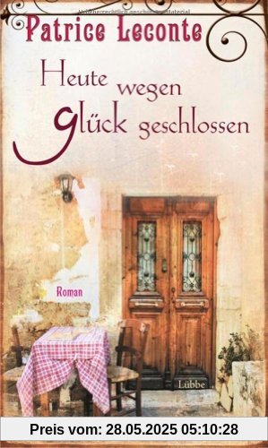 Heute wegen Glück geschlossen: Roman