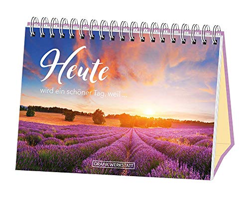 Heute wird ein schöner Tag, weil...: Spiralbuch Heute wird ein schöner Tag, weil...: Spiralbuch von Grafik-Werkstatt