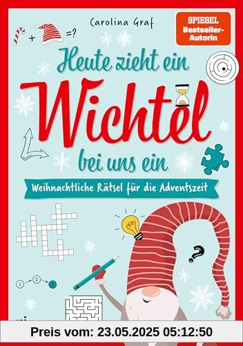 Heute zieht ein Wichtel bei uns ein – Weihnachtliche Rätsel für die Adventszeit Heute zieht ein Wichtel bei uns ein – Weihnachtliche Rätsel für die Adventszeit