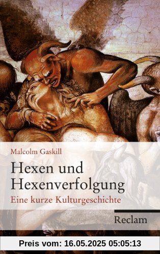 Hexen und Hexenverfolgung: Eine kurze Kulturgeschichte Hexen und Hexenverfolgung: Eine kurze Kulturgeschichte