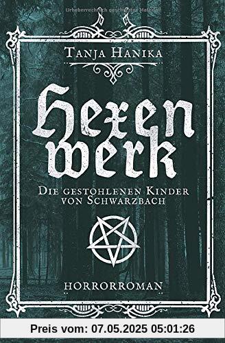 Hexenwerk: Die gestohlenen Kinder von Schwarzbach