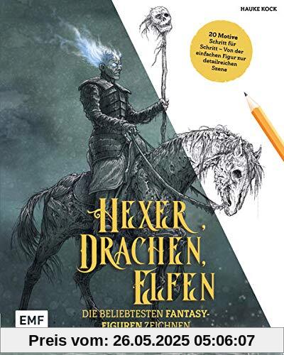 Hexer, Drachen, Elfen – die beliebtesten Fantasy-Figuren zeichnen: 20 Motive Schritt für Schritt – Von der einfachen Figur zur detailreichen Szene