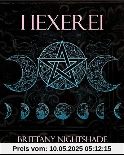 Hexerei: Das Einsteigerbuch der Magie Hexerei: Das Einsteigerbuch der Magie