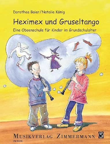 Heximex und Gruseltango: Eine Oboenschule für Kinder im Grundschulalter. Oboe. Spielbuch.