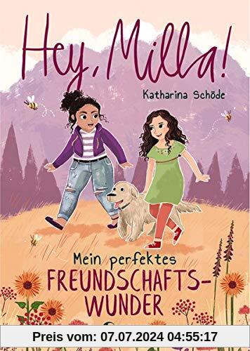 Hey, Milla! - Mein perfektes Freundschaftswunder: Kinderbuch für Mädchen und Jungen ab 8 Jahre