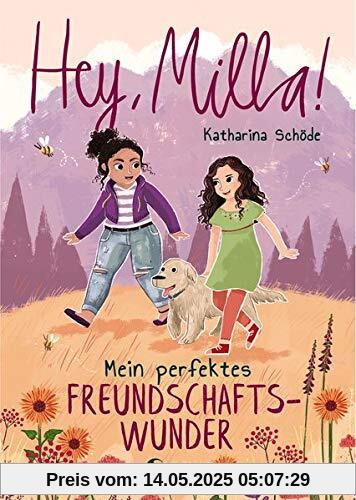 Hey, Milla! - Mein perfektes Freundschaftswunder: Kinderbuch für Mädchen und Jungen ab 8 Jahre Hey, Milla! - Mein perfektes Freundschaftswunder: Kinderbuch für Mädchen und Jungen ab 8 Jahre