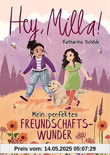 Hey, Milla! - Mein perfektes Freundschaftswunder: Kinderbuch für Mädchen und Jungen ab 8 Jahre