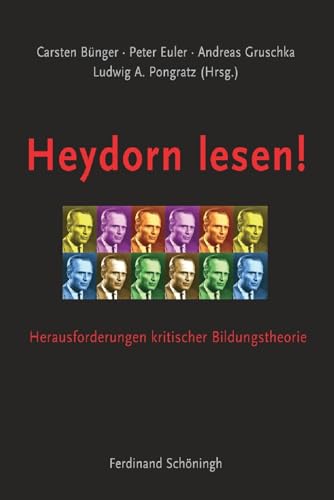 Heydorn lesen!: Herausforderungen kritischer Bildungstheorie von Schoeningh Ferdinand GmbH