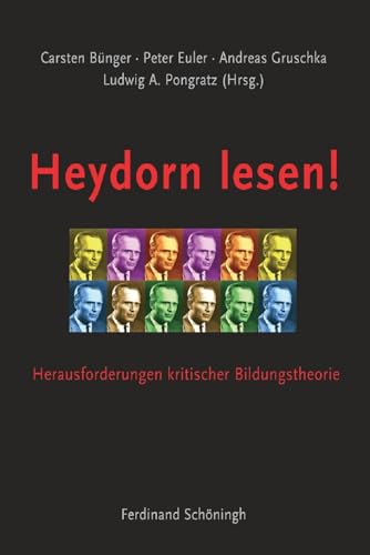 Heydorn lesen!: Herausforderungen kritischer Bildungstheorie