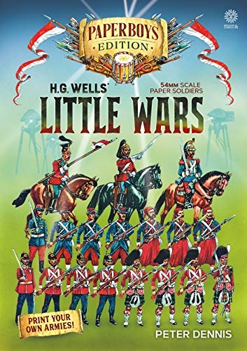 Hg Wells' Little Wars: With 54mm Scale Paper Soldiers by Peter Dennis. Introduction and Playsheet by Andy Callan von Helion & Company
