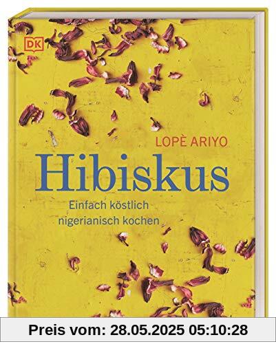 Hibiskus: Einfach köstlich nigerianisch kochen