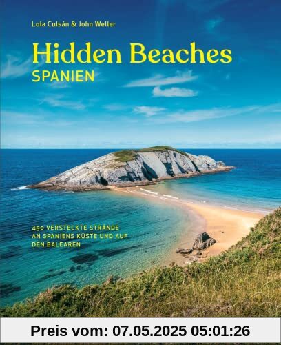 Hidden Beaches Spanien: 450 versteckte Strände an Spaniens Küste und auf den Balearen Hidden Beaches Spanien: 450 versteckte Strände an Spaniens Küste und auf den Balearen