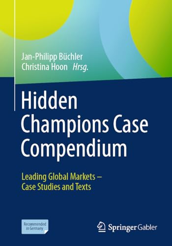 Hidden Champions Case Compendium: Leading Global Markets – Case Studies and Texts