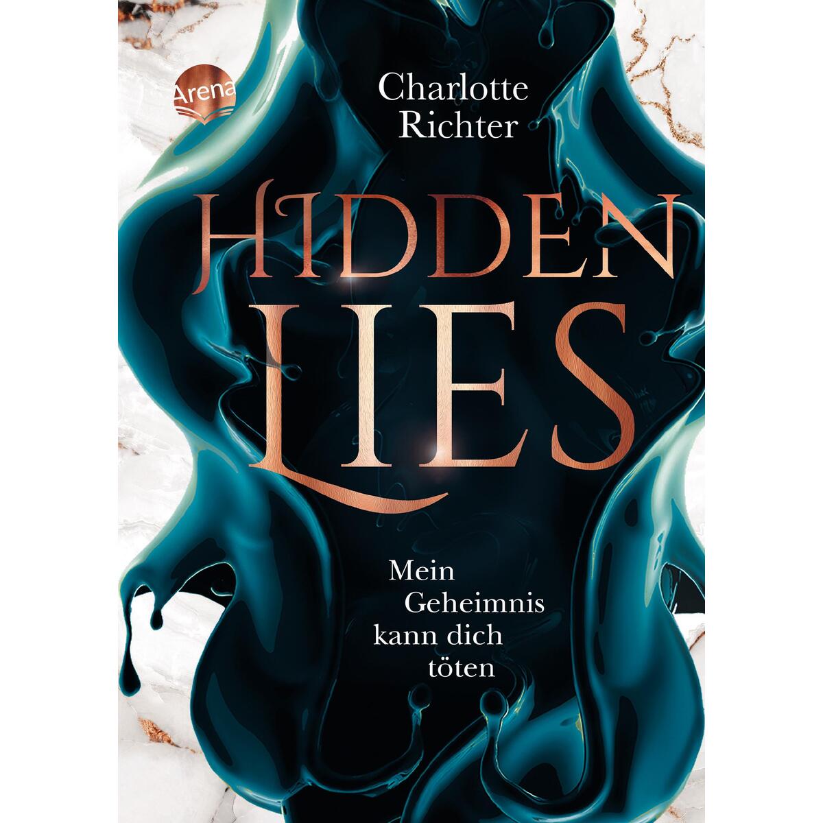 Hidden Lies. Mein Geheimnis kann dich töten Hidden Lies. Mein Geheimnis kann dich töten von Arena Verlag GmbH