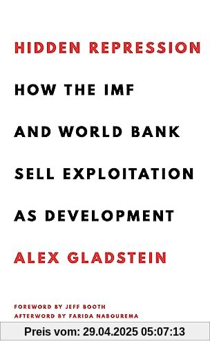 Hidden Repression: How the IMF and World Bank Sell Exploitation as Development