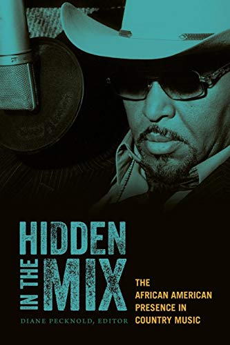 Hidden in the Mix: The African American Presence in Country Music von Duke University Press