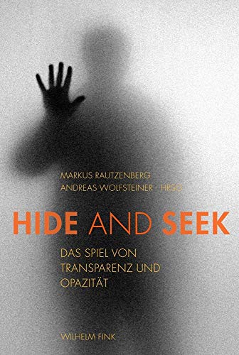 Hide and Seek. Das Spiel von Transparenz und Opazität von Fink Wilhelm GmbH + Co.KG