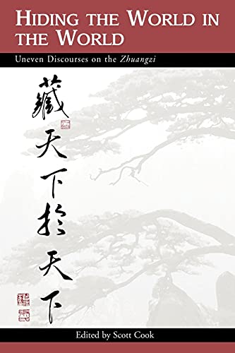 Hiding the World in the World: Uneven Discourses on the Zhuangzi (SUNY series in Chinese Philosophy and Culture) von State University of New York Press