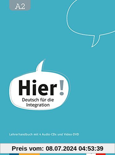 Hier! A2: Deutsch für die Integration. Lehrerhandbuch mit vier Audio-CDs und Video-DVD