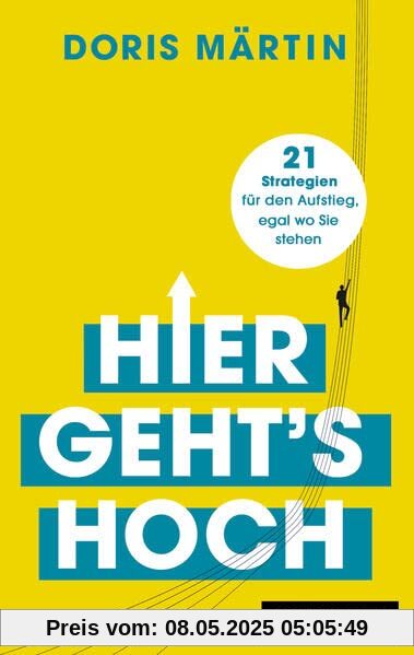 Hier geht's hoch: 21 Strategien für den Aufstieg, egal wo Sie stehen