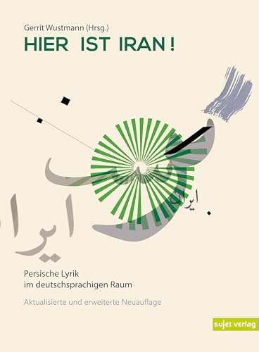 Hier ist Iran!: Persische Lyrik im deutschsprachigen Raum