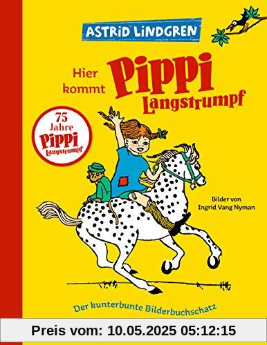 Hier kommt Pippi Langstrumpf: Der kunterbunte Bilderbuchschatz