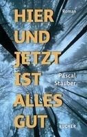 Hier und jetzt ist alles gut Hier und jetzt ist alles gut
