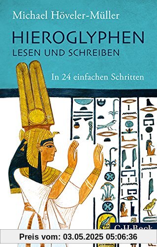 Hieroglyphen lesen und schreiben: In 24 einfachen Schritten