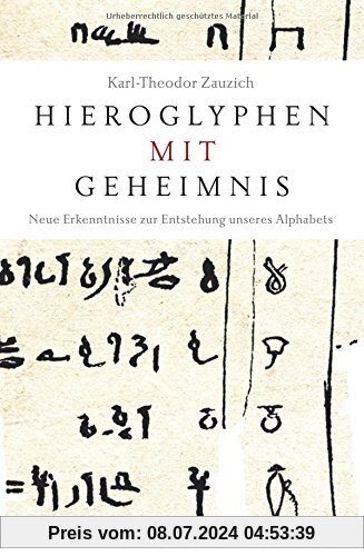 Hieroglyphen mit Geheimnis: Neue Erkenntnisse zur Entstehung unseres Alphabets
