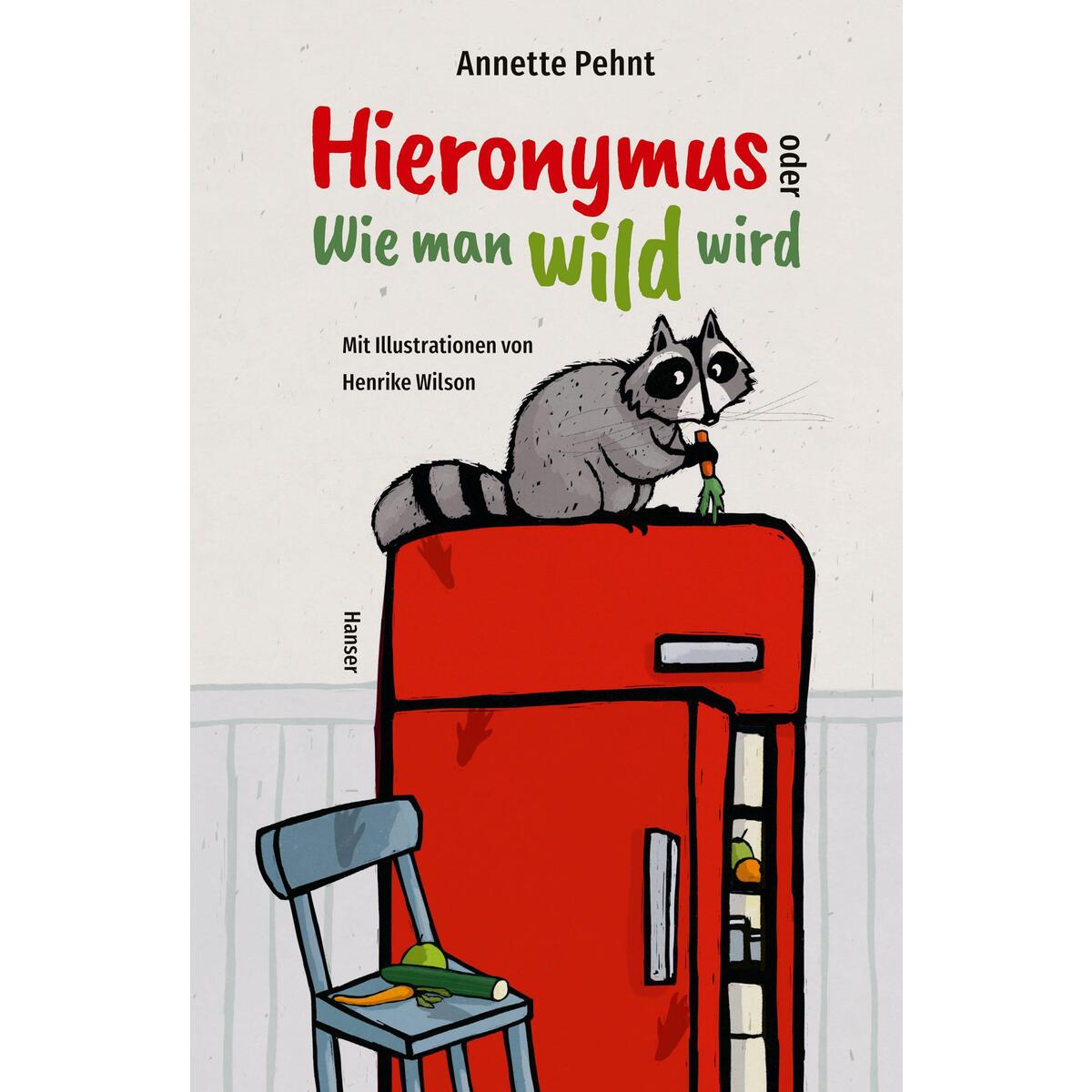 Hieronymus oder Wie man wild wird von Carl Hanser Verlag