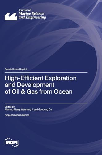 High-Efficient Exploration and Development of Oil & Gas from Ocean High-Efficient Exploration and Development of Oil & Gas from Ocean von MDPI AG